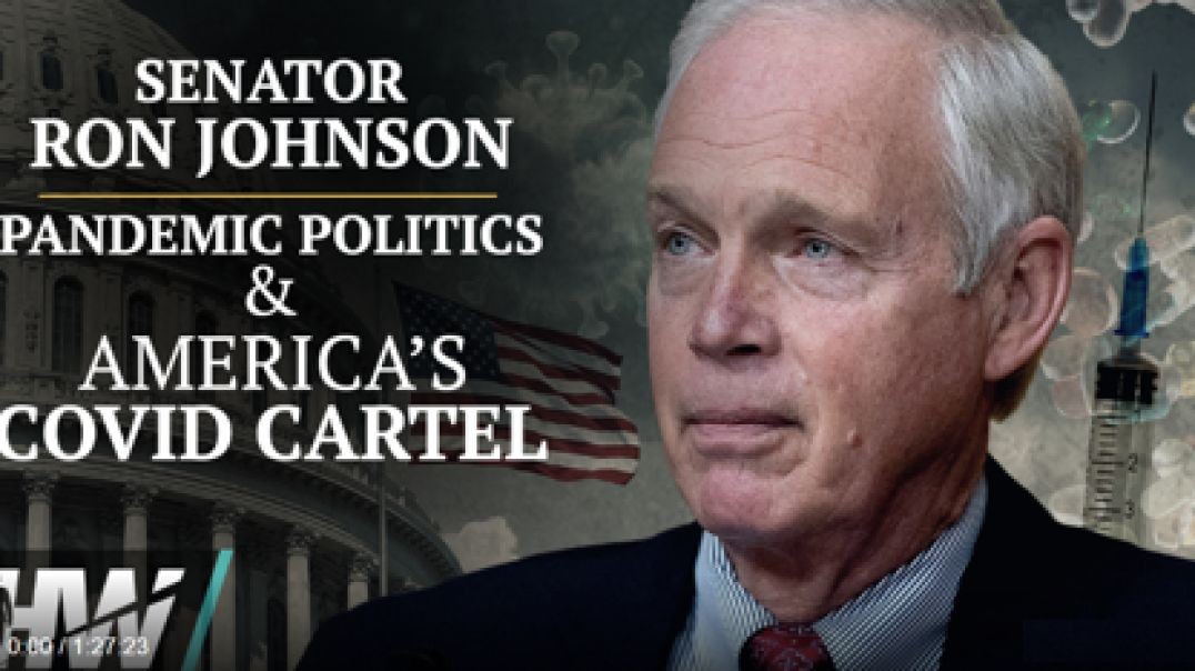 SEN. RON JOHNSON: PANDEMIC POLITICS & AMERICA’S COVID CARTEL "MUST WATCH INTERVIEW"