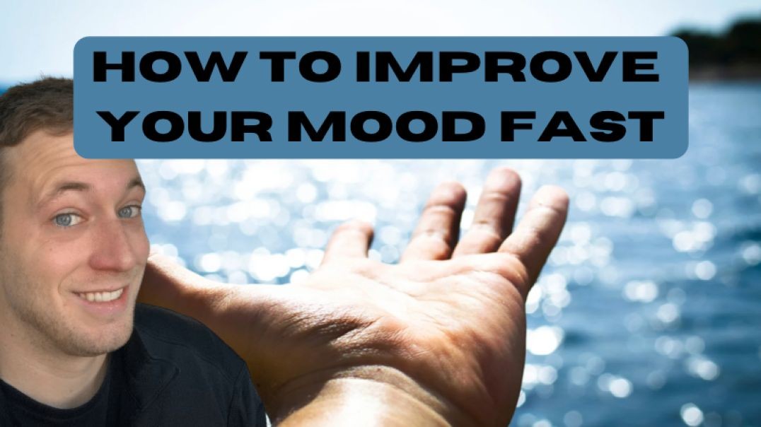How To Improve Your Mood Fast!