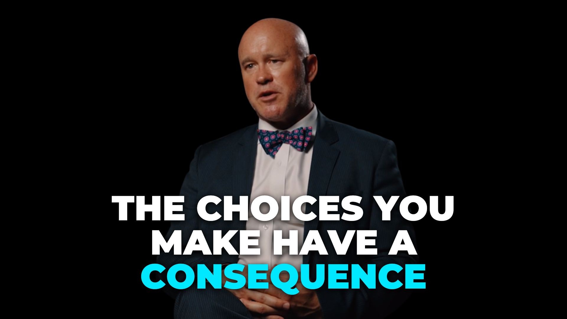 The Choices You Make Have A Consequence