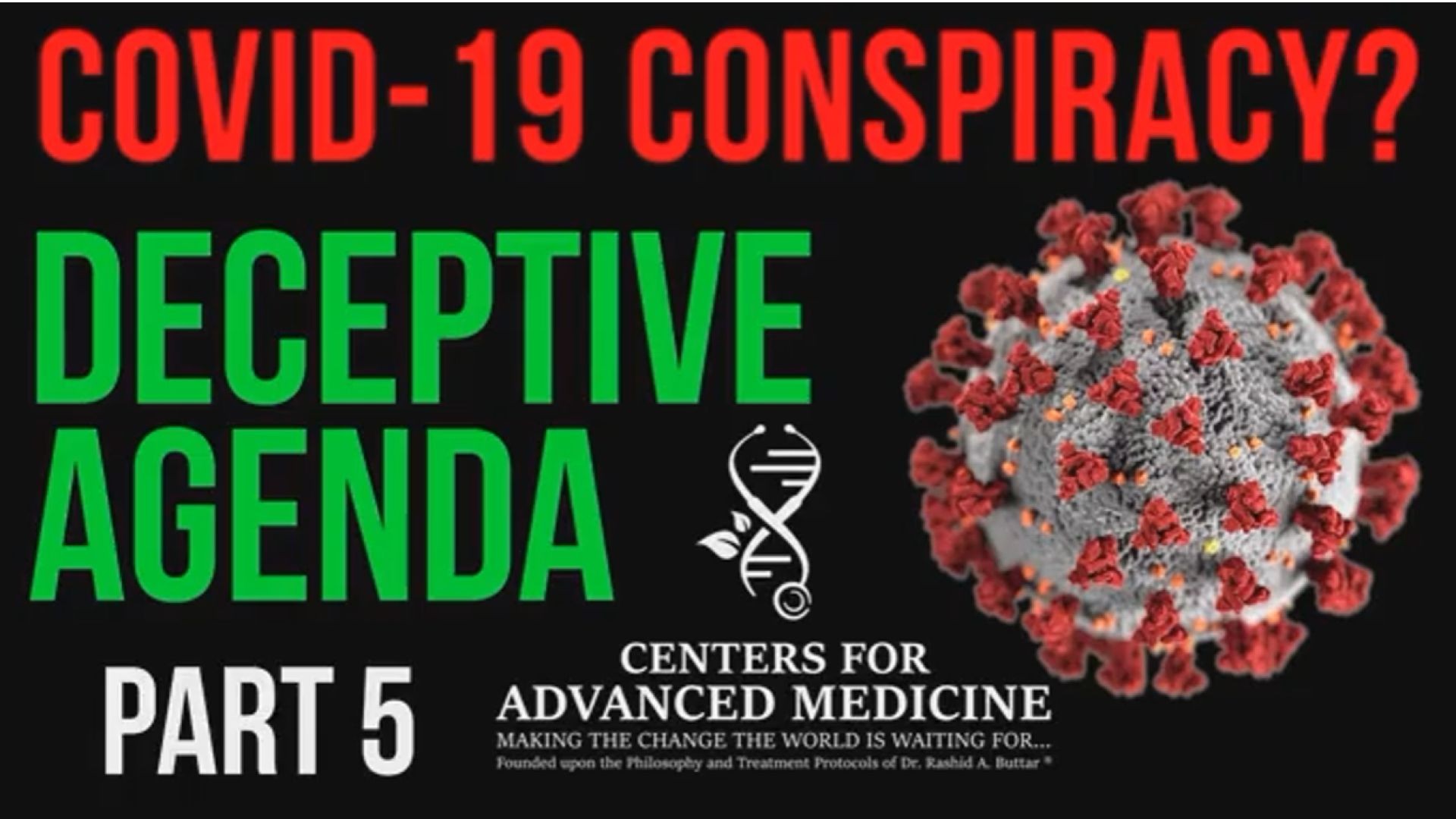 COVID-19 - Video 5 -  Virus Conspiracy? Deceptive Agenda, Censorship, : Part 5 - Dr. Rashid A. Butta