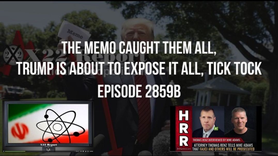 X22 Report: Ep. 2859b - The Memo Caught Them All, Trump Is About To Expose It All, Tick Tock | EP573