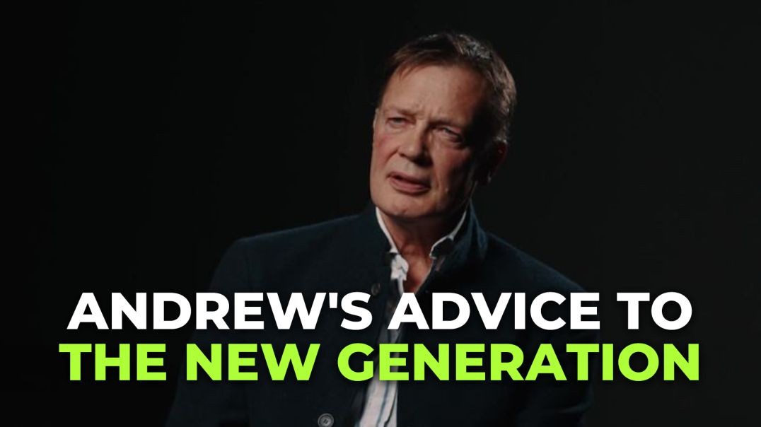Andrew's Advice To The New Generation