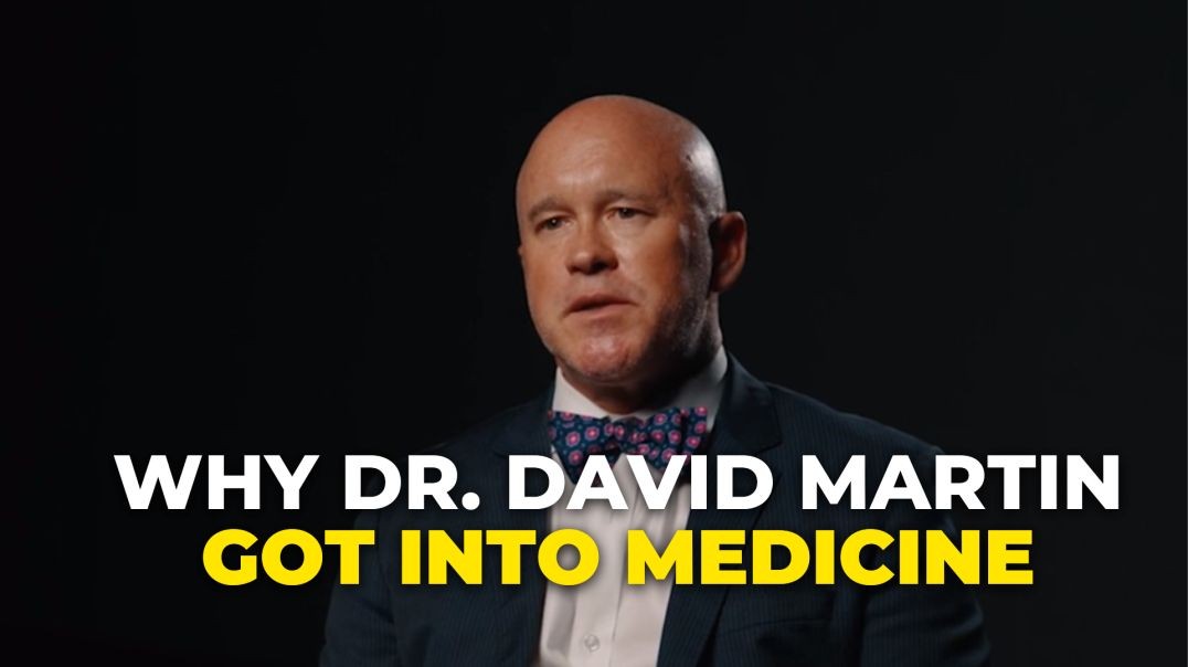 Why Dr. David Martin Got Into Medicine