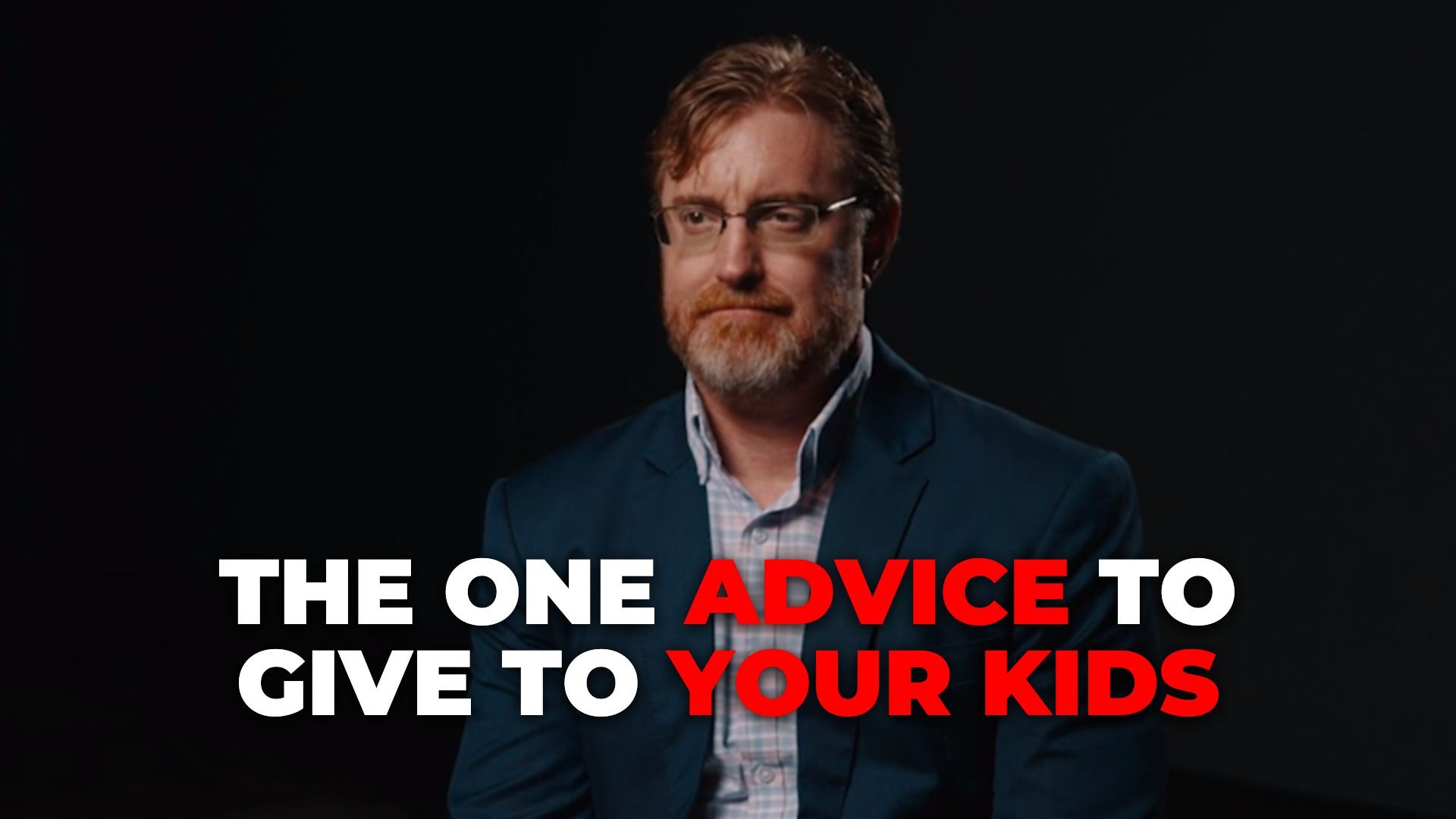 The One Advice To Give To Your Kids