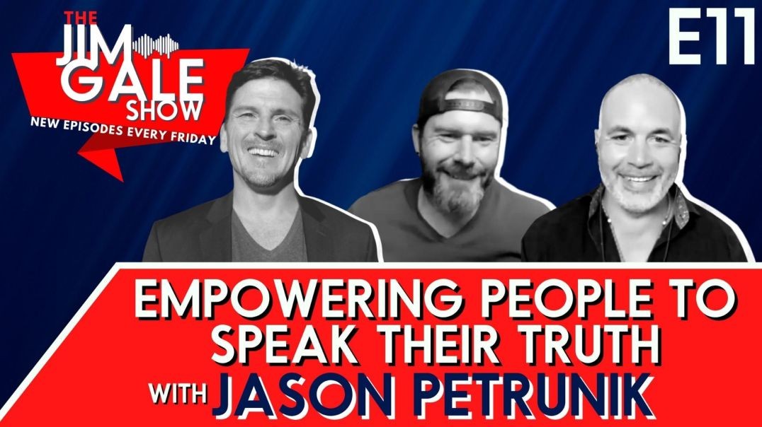 Episode 11 of The Jim Gale Show: Empowering People to Speak Their Truth Featuring Jason Petrunik