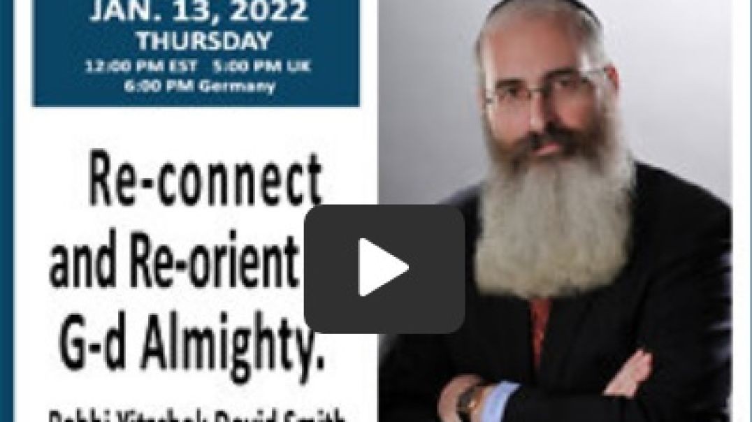 Rabbi Yitzchok Dovid Smith -_ Re-connect and Re-orient to G-d Almighty