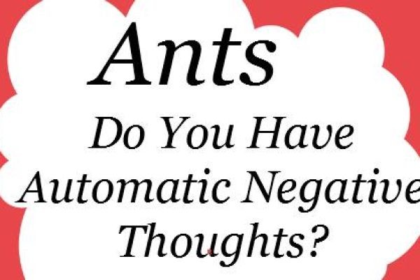 Ants , Do You Have Automated Negative Thoughts?