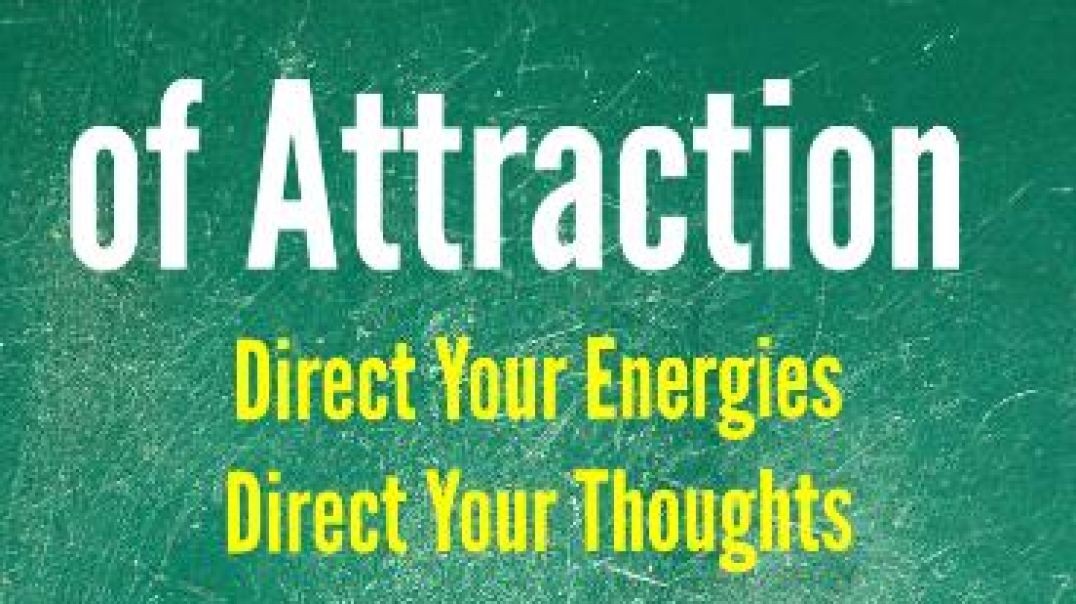 Law of Attraction, Direct Your Thoughts & Energies