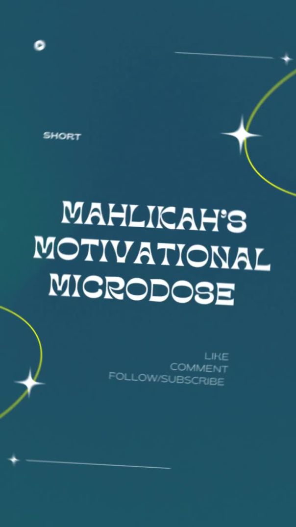 Mahlikah’s Motivational Microdose #3