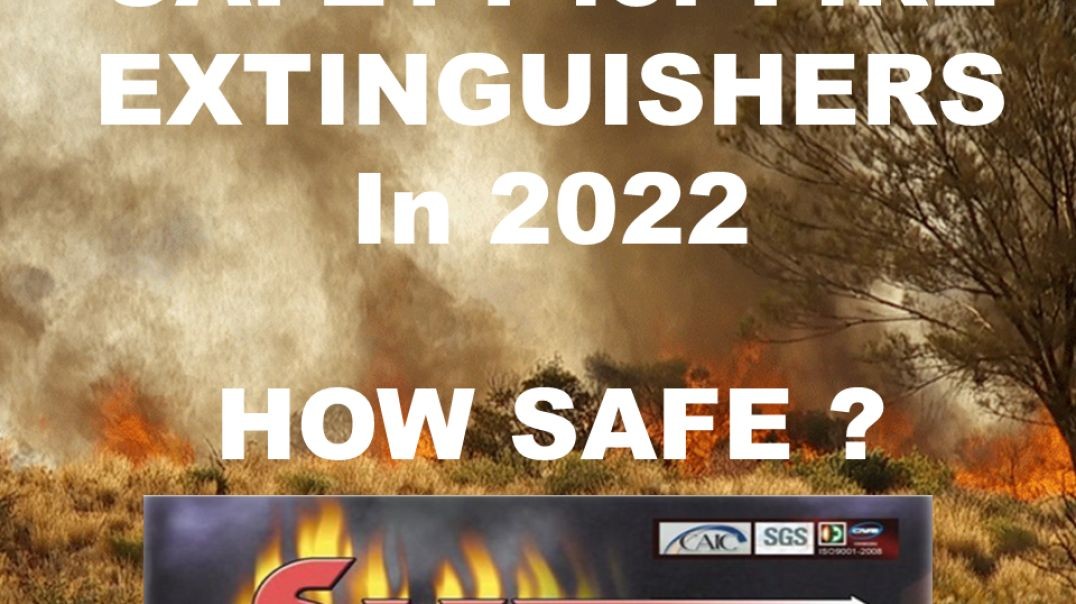 2022 FIRE EXTINGUISHERS - ARE THEY SAFE or TOXIC ?