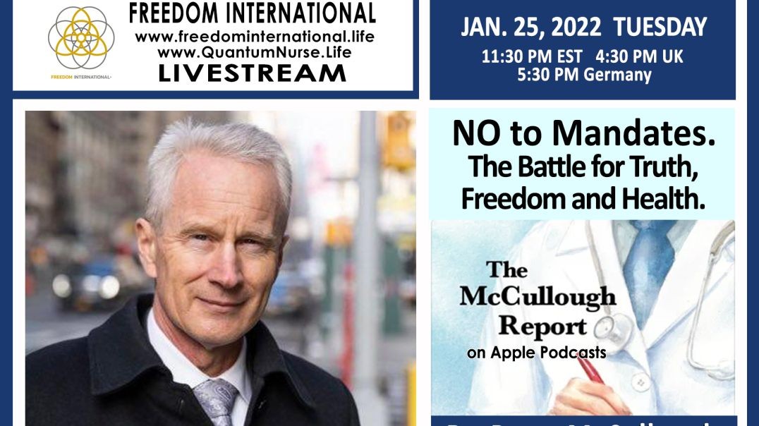 Dr Peter McCullough  -"NO to Mandates.  The Battle for Truth, Freedom and Wellness."