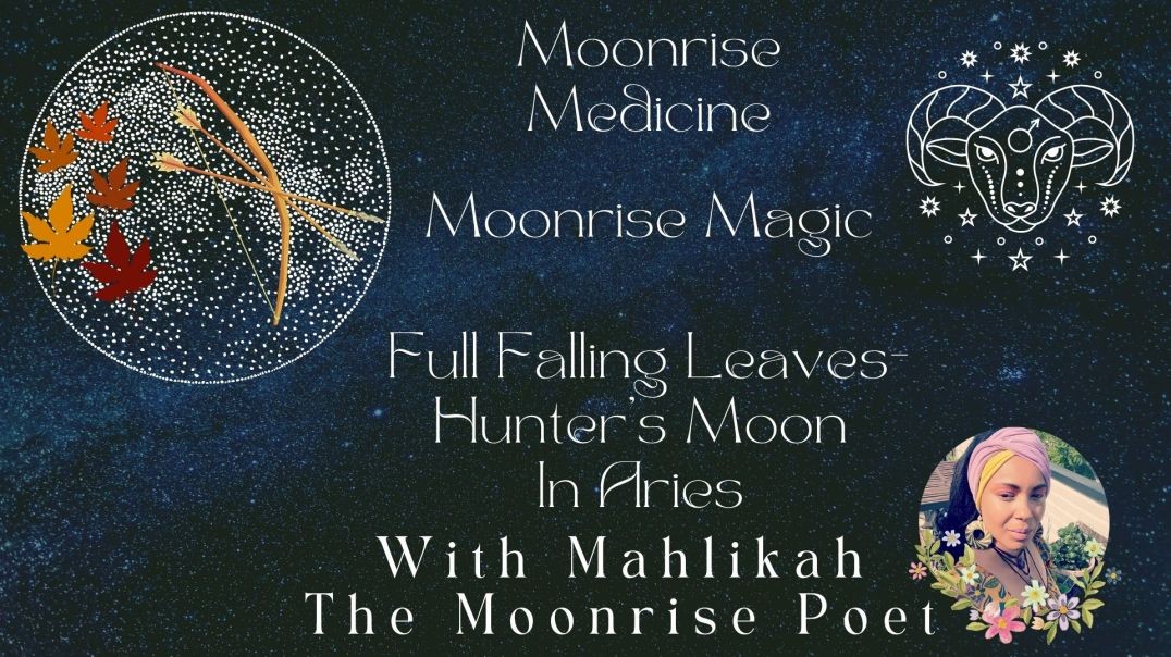 Moonrise Medicine Moonrise Magic Episode Four Part One: Full Falling Leaves Hunter’s Moon In Aries