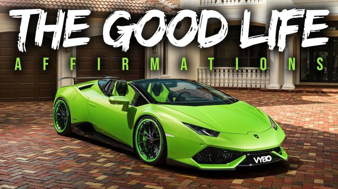 'THE GOOD LIFE' Affirmations & Visuals for Success, Wealth & Happiness (WATCH THIS