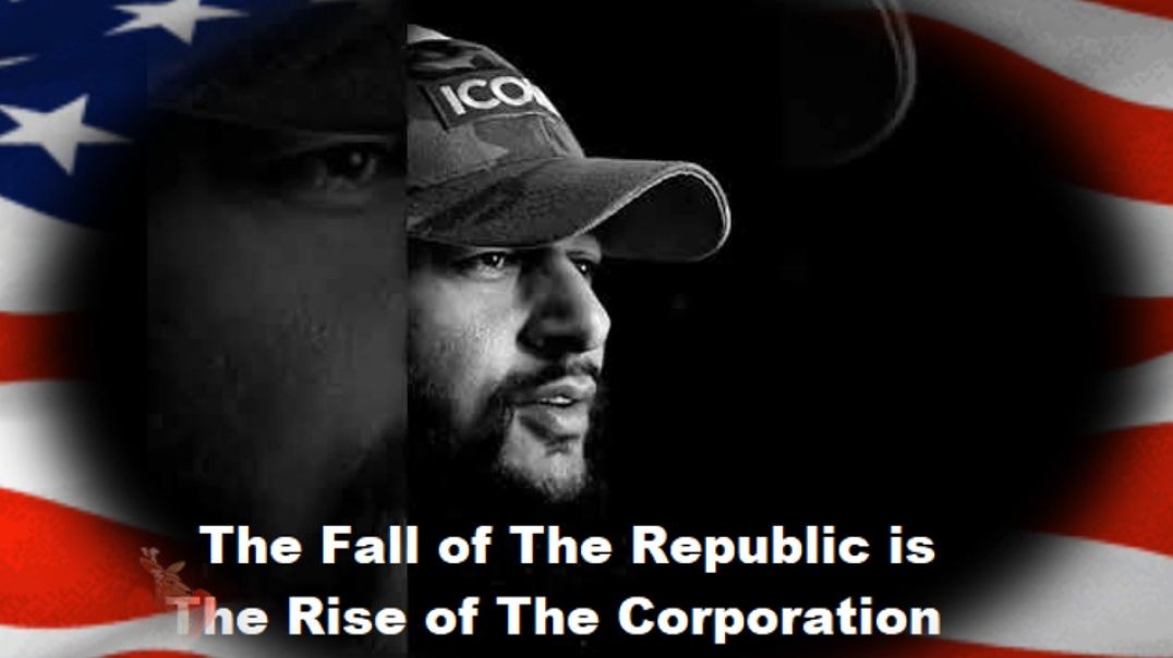 FALL of the REPUBLIC and the RISE of The CORPORATION