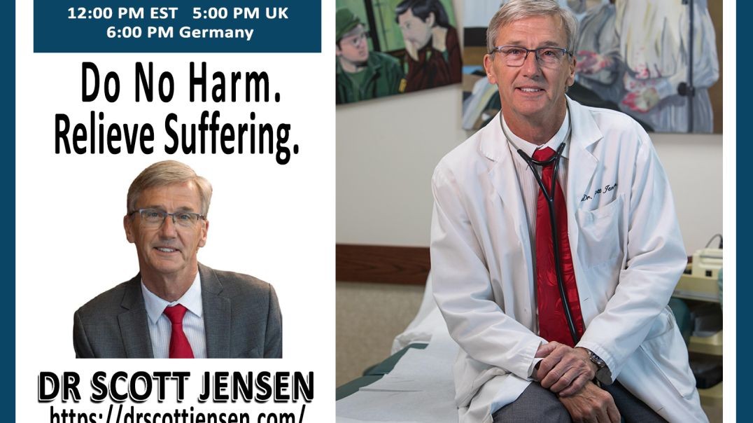 Dr. Scott Jensen - "Do No Harm> Relieve Suffering."