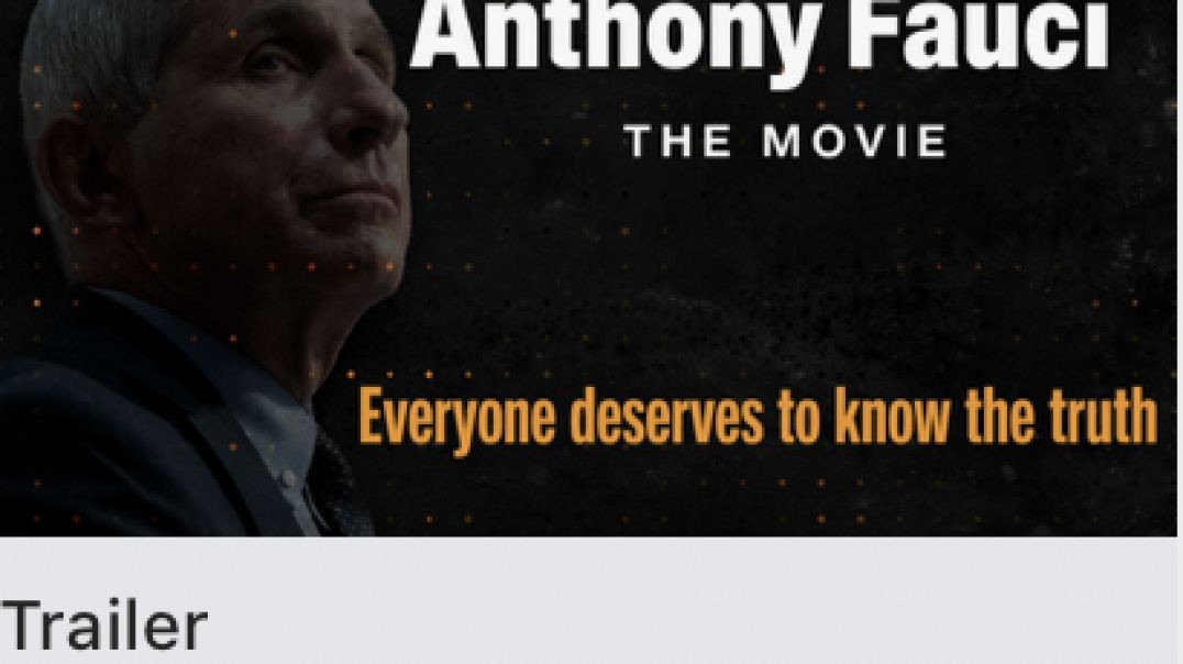 Register to Watch The Real Anthony Fauci- The Movie      (free, link below)