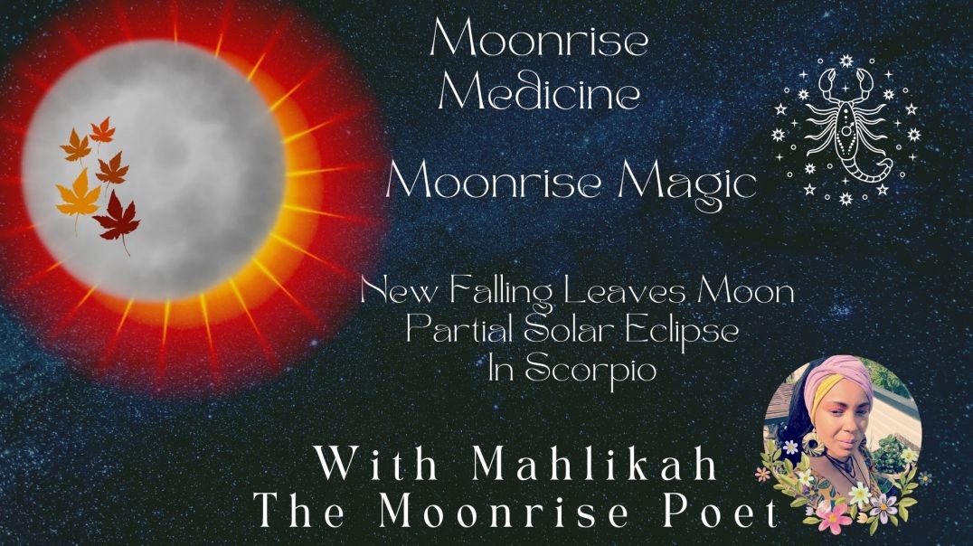 Moonrise Medicine Moonrisen Magic Episode Five Part One: New Moon Partial Solar Eclipse In Scorpio