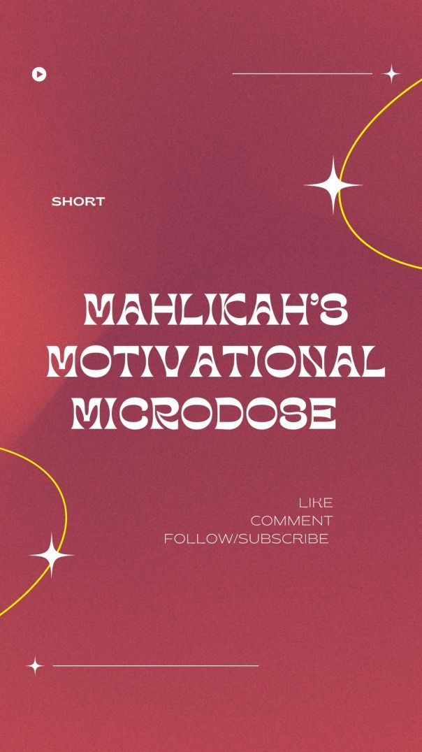 Mahlikah’s Motivational Microdose #8