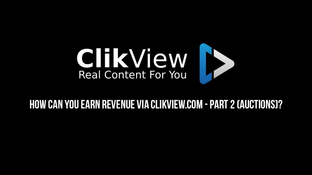 How Can You Earn Revenue Via ClikView.com - Part 2 (Auctions)