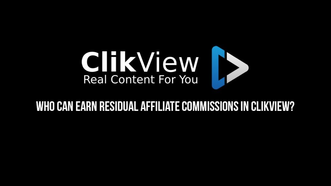 Who Can Earn Residual Affiliate Commissions In ClikView?