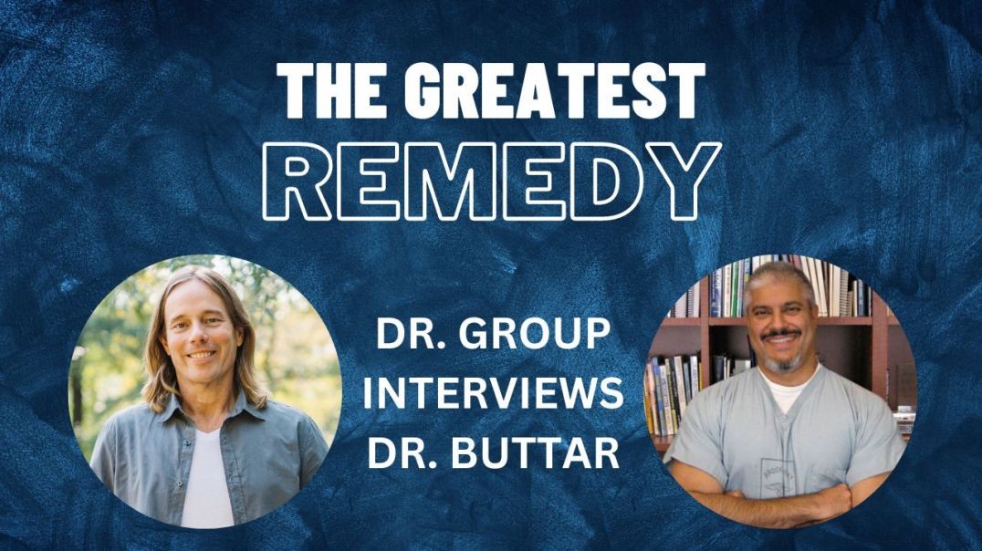 The Greatest Remedy | Dr Edward Group interviews Dr Rashid A Buttar