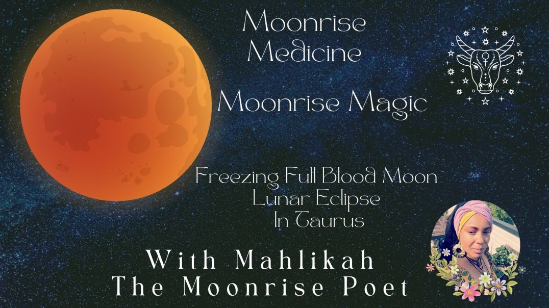 Moonrise Medicine Moonrise Magic Episode Six Part One: Full Blood Moon Lunar Eclipse In Taurus