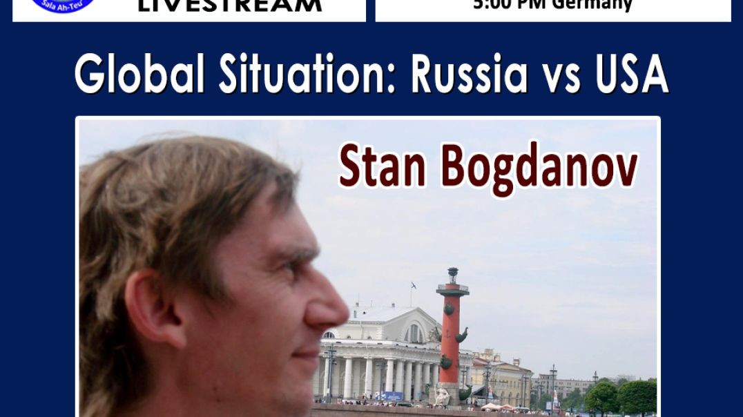 Stan Bogdanov - "Global Situation: Russia vs USA"