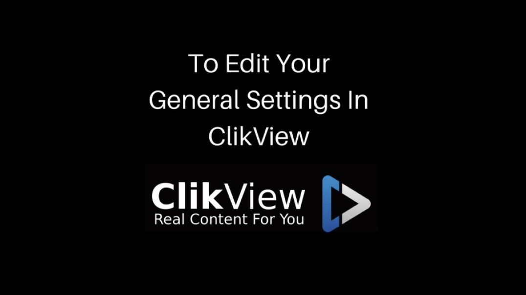 To Edit Your General Settings In ClikView
