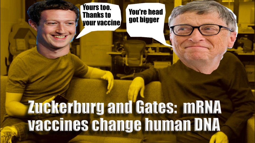 Mark Zuckerberg & Bill Gates: "mRNA vaccines change human DNA"