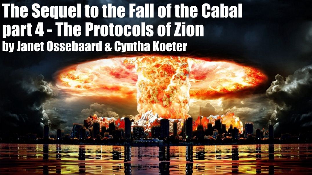 The Sequel to the Fall of the Cabal - part 4 - The Protocols of Zion by Janet Ossebaard & Cyntha