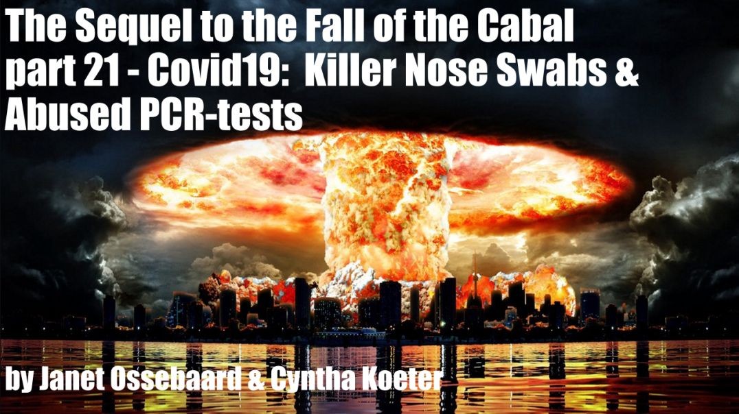 The Sequel to the Fall of the Cabal - part 21 - Covid19:  Killer Nose Swabs & Abused PCR-tests b