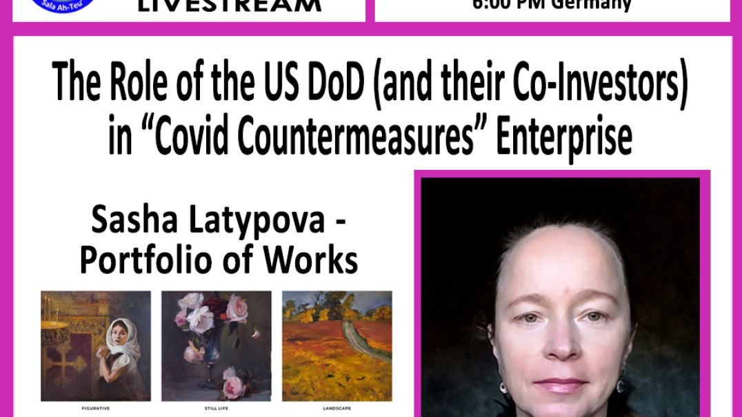 Sasha Latypova - "The Role of the US DoD (and their Co-Investors) in “Covid Countermeasures” En