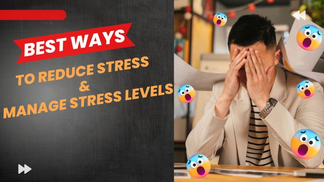 Best  Ways  To  Reduce  Stress  And  Manage  Stress Levels