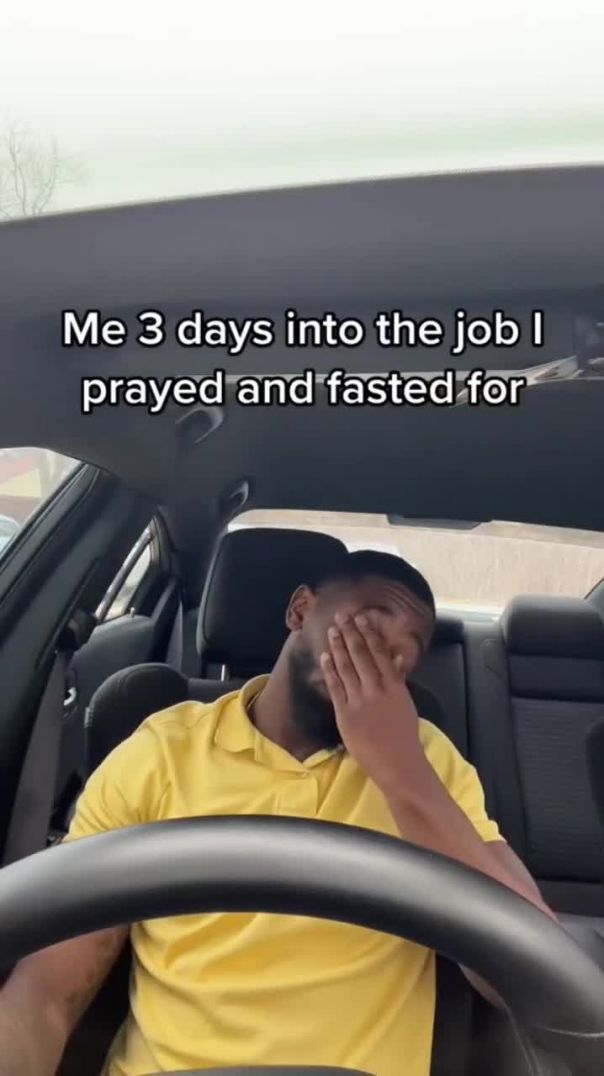 Me 3 days into the job I prayed for 😂