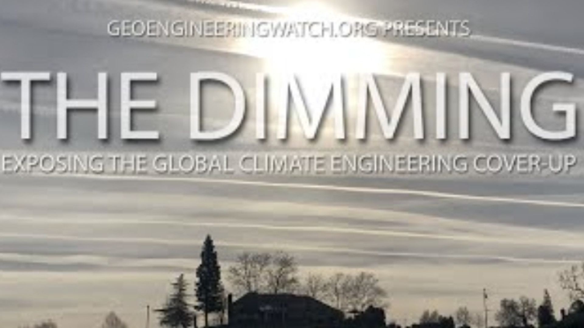 The Dimming, Full Length Climate Engineering Documentary ( Geoengineering Watch )