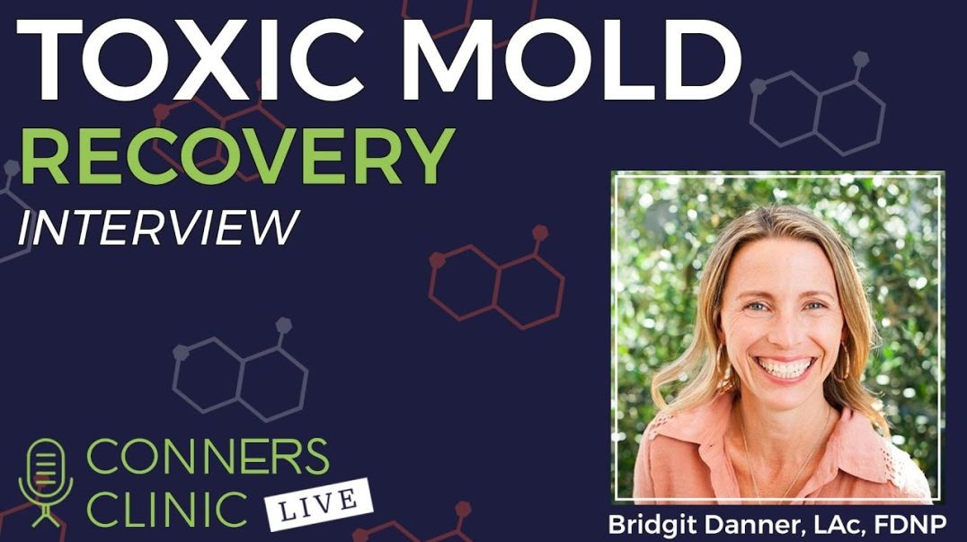 Toxic Mold Recovery with Bridgit Danner | Conners Clinic Live #33