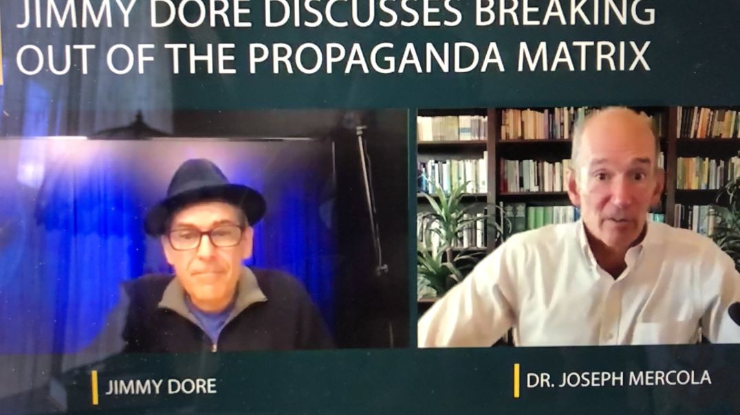 How Jimmy Dore Broke Out of the Propaganda Matrix (Dr Mercola's  link below)