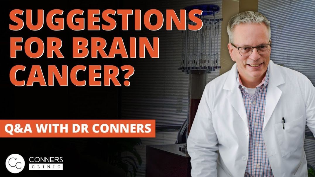 Do You Have Any Suggestions for Brain Cancer? | Conners Clinic - Alternative Cancer Coaching