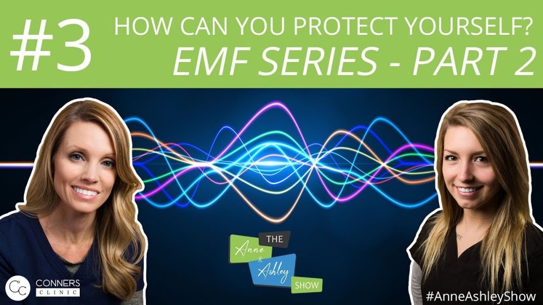 #3: EMF Series, Part 2: How to Protect Yourself from EMFs? - The Anne & Ashley Show