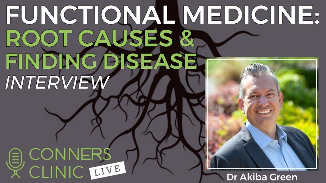 Functional Medicine: Root Causes & Finding Disease with Dr Akiba Green | Conners Clinic Live