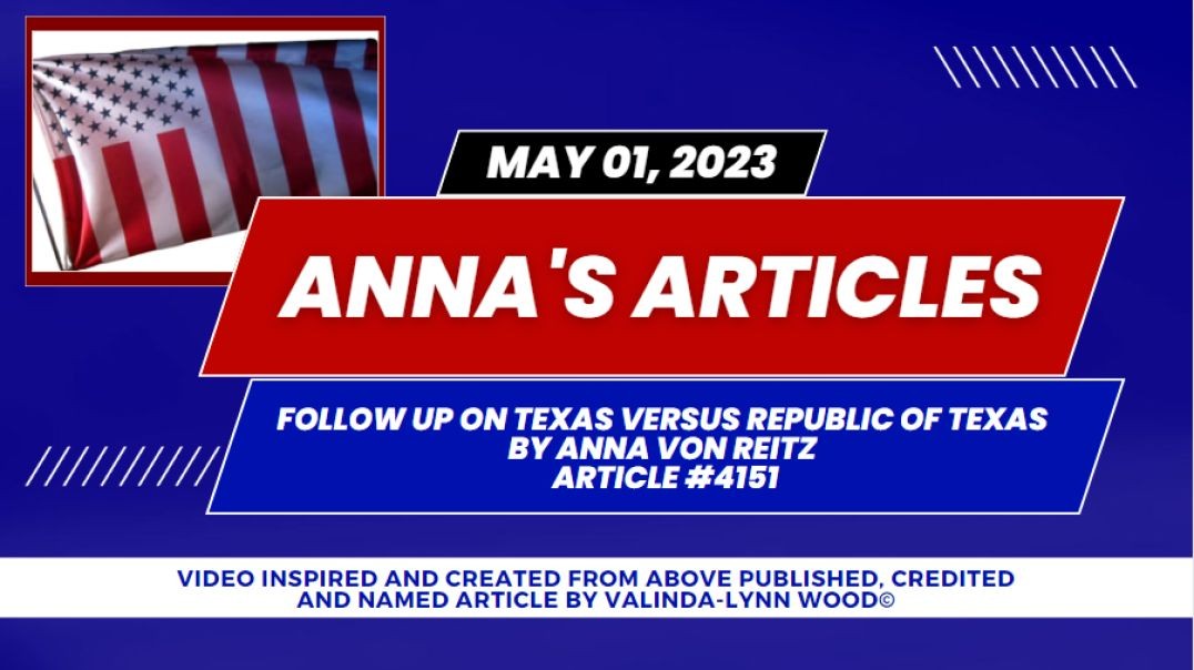 Article #4151 - Follow Up on - Texas versus Republic of Texas By Anna Von Reitz