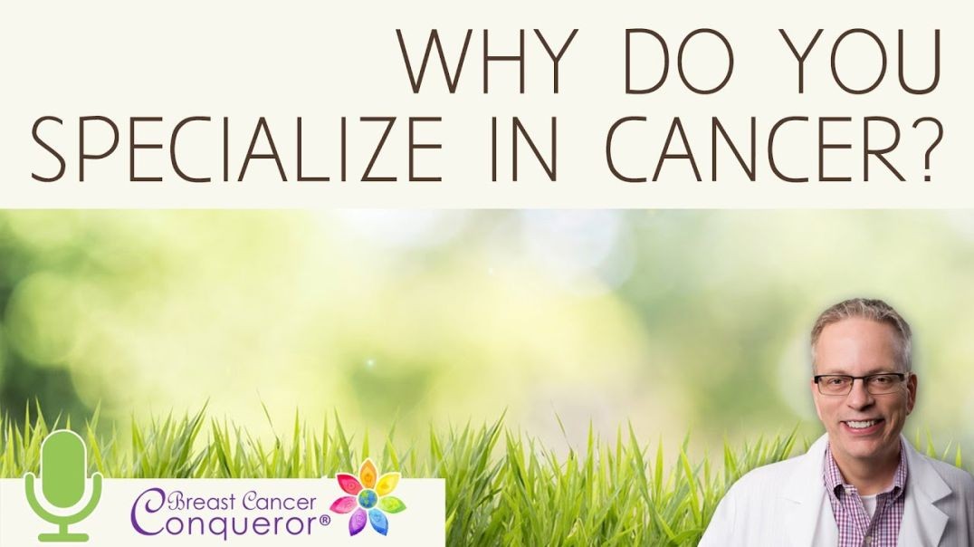 Why do you Specialize in Cancer? | Conners Clinic Alternative Cancer Coaching