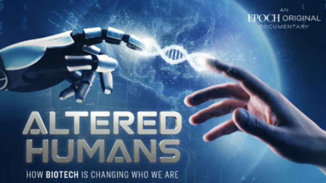 Altered Humans—How Biotech Is Changing Who We Are | Documentary (link below)