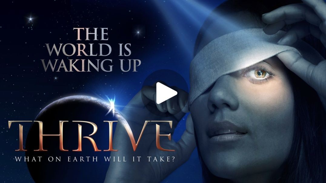 "The World is Waking Up...Thrive..."  (documentary link below)