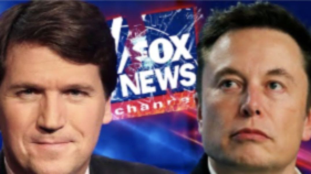 Elon and Tucker Team Up To Destroy Fox News!!!  Dr. Steve Turley