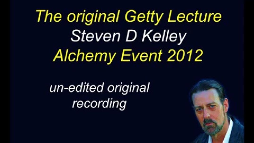 The Original Getty Lecture Alchemy Event November 17th 2012- Steven D Kelley