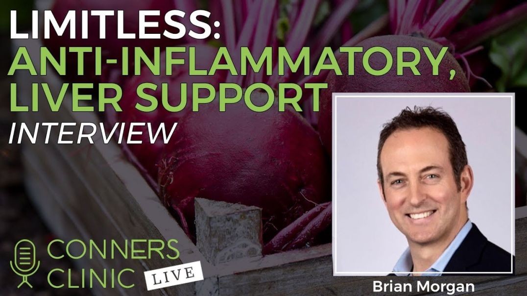 Limitless: Anti-Inflammatory, Liver Support with Brian Morgan | Conners Clinic Live #2