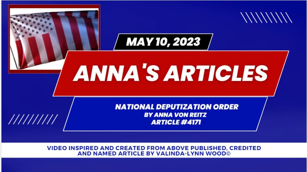 Article #4171 May 10 2023 National Deputization Order By Anna Von Reitz