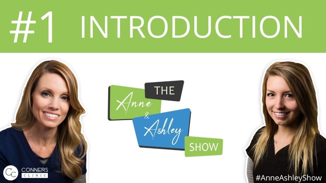 #1: Introduction - The Anne & Ashley Show | Conners Clinic