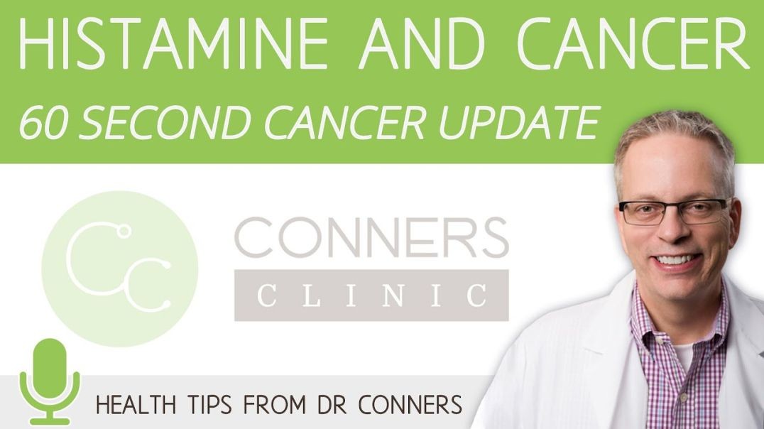 Histamine and Cancer - 60 Second Cancer Update with Dr. Kevin Conners | Conners Clinic